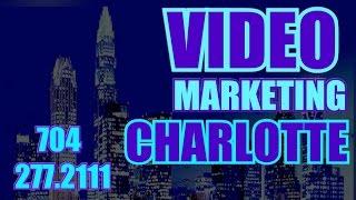 Video Marketing Charlotte - 704.277.2111