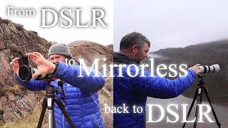 DSLR to Mirrorless and back to a DSLR