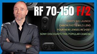 Is it real? The RF 70-150 F2? Plus Big Sony Discount