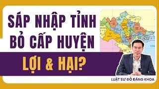 Nóng! Bỏ cấp Huyện và sáp nhập Tỉnh: Ngành nghề nào sẽ hưởng lợi?