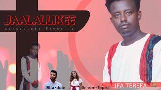 Ifa Terefa-JALALLIKEE [New Afaan Oromo Gospel ] [OFFICIAL VIDEO 2022]