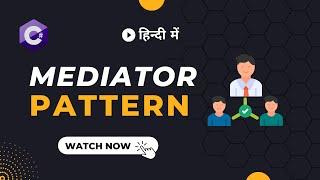 Mediator Design Pattern explained in Hindi (हिंदी) with code example C# | Design Patterns Series
