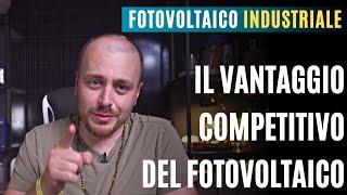 FOTOVOLTAICO INDUSTRIALE - Il vantaggio competitivo del fotovoltaico