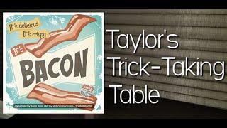 Bacon ~ Taylor's Trick-Taking Table