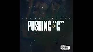 Slumm Prince - PUSHING G