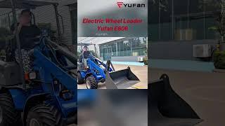 Electric Wheel Loader Yufan E606  #loader #electricloader #wheelloader