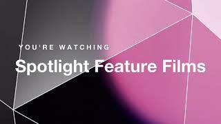 Spotlight Feature Films - Now looking for unfinished features!