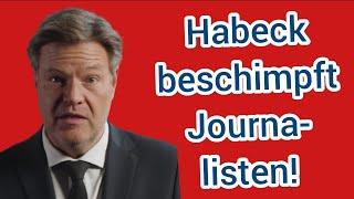 Unfassbar dreist! Robert Habeck beschimpft Journalisten für kritische Frage!