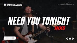 Need You Tonight (INXS) | Lexington Lab Band