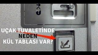 UÇAK TUVALETİNDE NEDEN KÜL TABLASI VAR?