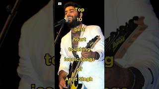 Top 10 best heart touching iconic  Songs Of Arijit Singh | #arijitsingh​ #shortsfeed​ #shorts