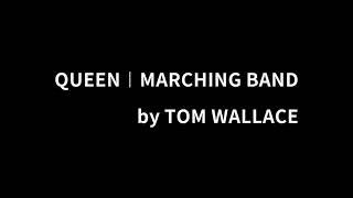 QUEEN︱MARCHING BAND︱TOM WALLACE