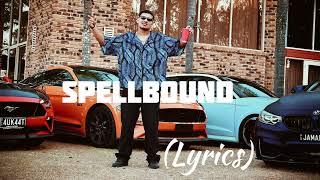 SPELLBOUND || Lyrics || Singer: Dhanda Nyoliwala