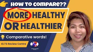 More Healthy or Healthier? Comparative words!