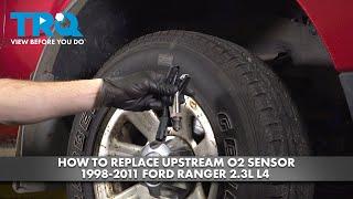 How to Replace Upstream O2 Sensor 1998-2011 Ford Ranger (2.3L L4)