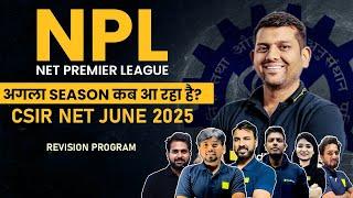 NPL Next Season Kab Aa Raha Hai? | CSIR NET June 2025 Revision Program Launch Date Revealed