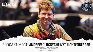 Podcast #204: Andrew “LuckyChewy” Lichtenberger / Professional Poker Player