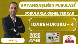 2025 KPSS Vatandaşlığın Pusulası - İdare Hukuku - 4 - Ali KOÇ