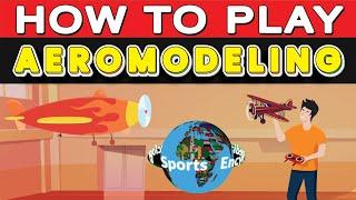 How to perform Aeromodelling : Sports Encyclopedia