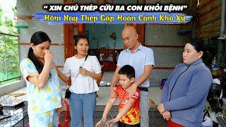 VỢ CHỒNG THÉP TỪ CHỐI KHÔNG GIÚP HOÀN CẢNH NÀY, NHƯNG KHÔNG THỂ KHÔNG GIÚP VÌ LÝ DO GÌ...?