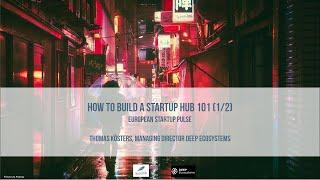 How to Build a Global Startup Hub 101 (1/2) | European Startup Pulse