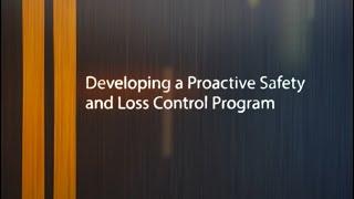 Developing a Proactive Safety and Loss Control Program