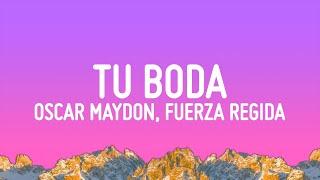 Oscar Maydon x Fuerza Regida - Tu Boda (Letra/Lyrics)