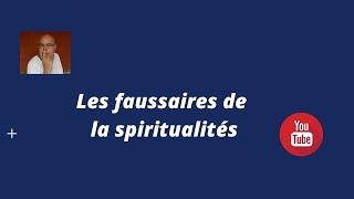 - Reynald Roussel .Les faussaires de la spiritualités