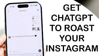 How To Get ChatGPT To Roast Your Instagram Feed!