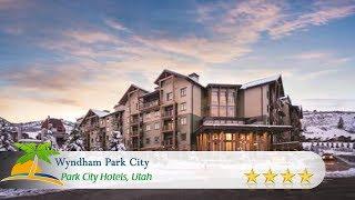 Wyndham Park City - Park City Hotels, Utah