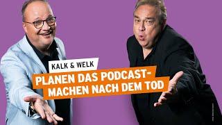 Kalk und Welk planen das Podcast-Machen nach dem Tod | Kalk & Welk #46