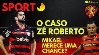 SPORT - BASTIDORES DO CASO ZÉ ROBERTO + MIKAEL MERECE UMA CHANCE?