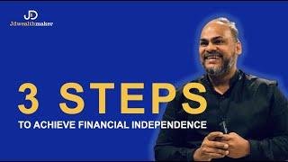 3 STEPS TO ACHIEVE FINANCIAL INDEPENDENCE (Must Watch!)