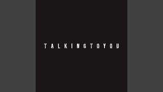 Talking To You