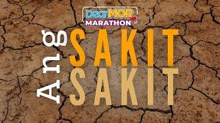 Dear MOR Marathon: "Ang Sakit Sakit"