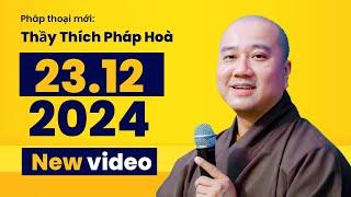 Pháp thoại mới nhất 23.12.2024 tại TV.Trúc Lâm - Thầy Thích Pháp Hòa