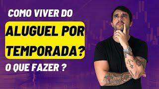 Como viver do ALUGUEL POR TEMPORADA? o que fazer para ter mais RESERVAS?