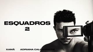 Xamã - Esquadros 2 Feat. Adriana Calcanhotto (Fragmentado)