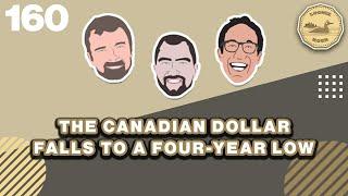 The Canadian Dollar Falls to a Four Year Low | The Loonie Hour Episode 160