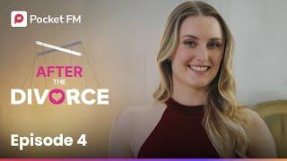 Episode 4 | After the Divorce | Pocket FM