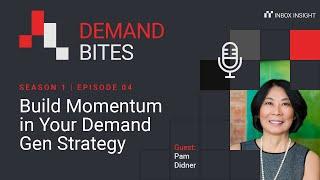 Build Momentum in Your Demand Gen Strategy with Pam Didner of Relentless Pursuit