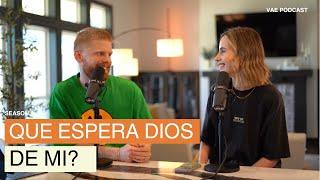 Qué espera Dios de mi? | VAE Podcast