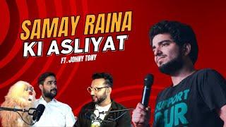 SAMAY RAINA KI ASLIYAT | JOHNY TONY | RJ MOHIT