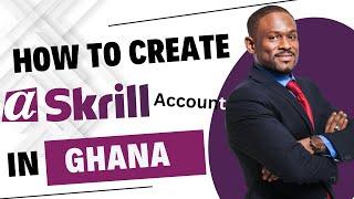 How To Create a Skrill Account in Ghana [Step by Step]