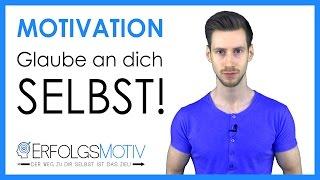 Motivationsvideo - Glaube an dich SELBST!