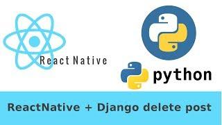 React Native + Django rest application DestroyApiView. React Native client part 3.