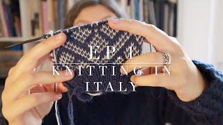 Knitting in Italy ep. 1 - Welcome to my knitting world!