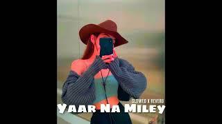 Yaar Na Miley  ( slowed and reverb ) | Slowlywood |