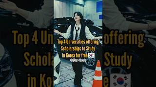 Top 4 Universities offering Scholarships to study in Korea for Free||#korea#studyinkorea#starbean