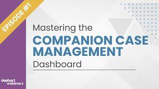 Doobert Webinars - Episode 1: Mastering the Companion Case Management Dashboard:Your Ultimate Guide!